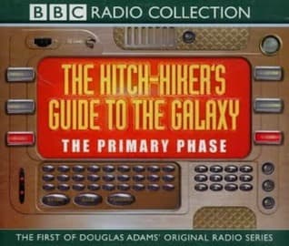 The Hitchhiker's Guide to the Galaxy: The Primary Phase (Hitchhiker's Guide: Radio Play, #1)