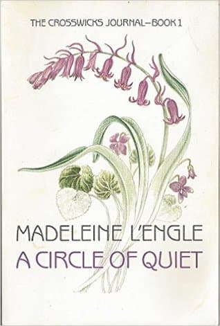 A Circle of Quiet (Crosswicks Journals #1)
